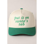 Put it on Santa's Tab Trucker Hat (Red or Green)