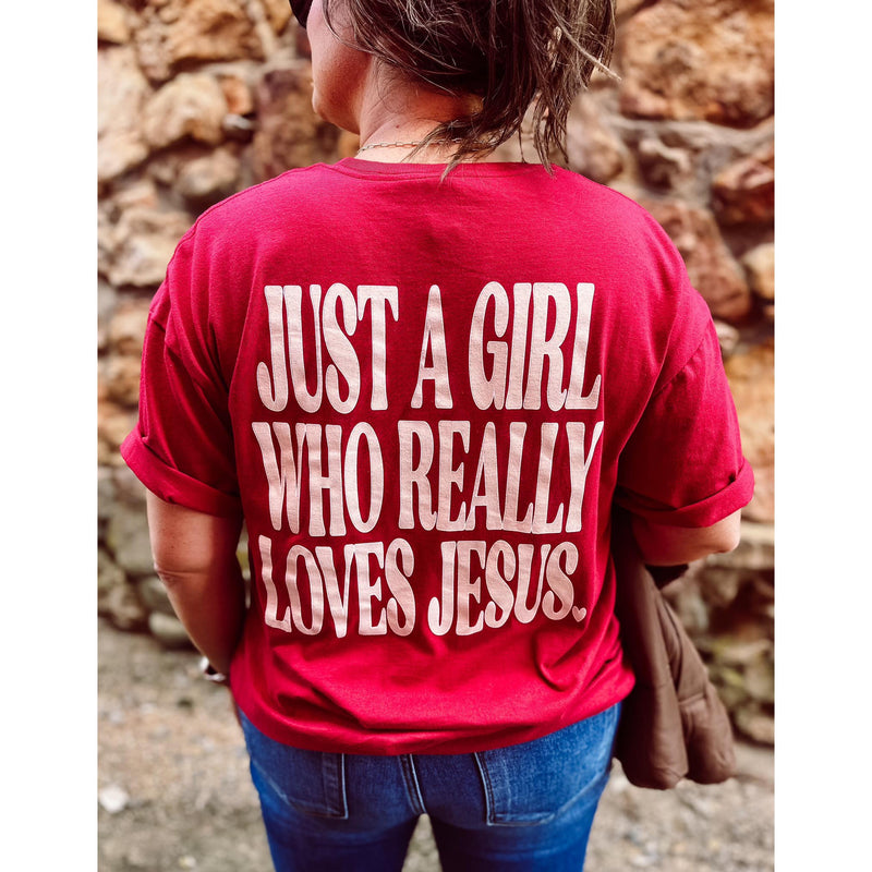 Just a Girl Who Really Loves Jesus Tee (Small to 2XL)