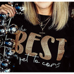 The Best is Yet to Come Long Sleeve (S-2XL)